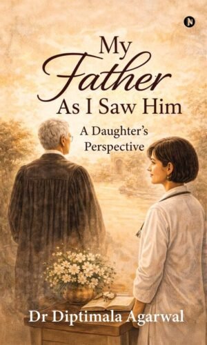 My Father, As I Saw Him: A Daughter’s Perspective